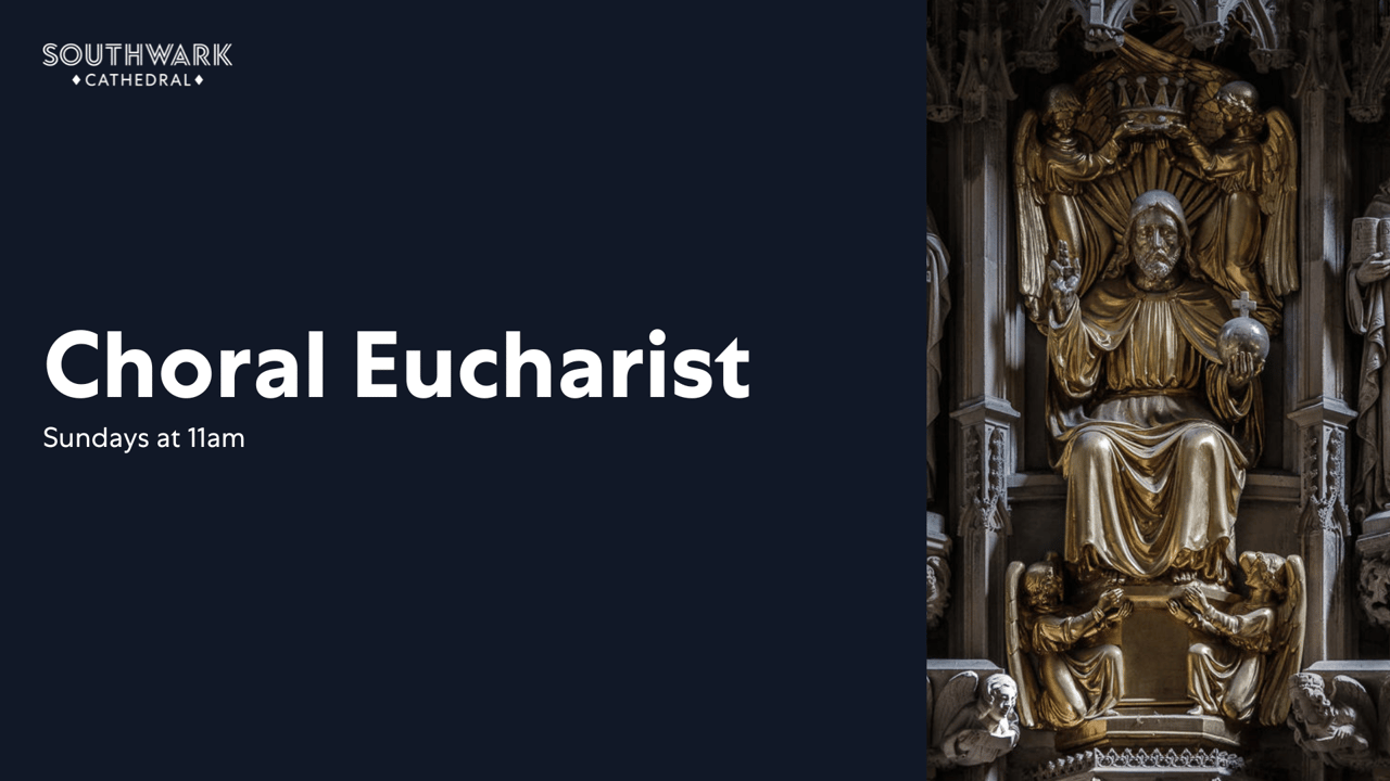 21 June 2026 | Choral Eucharist from Southwark Cathedral