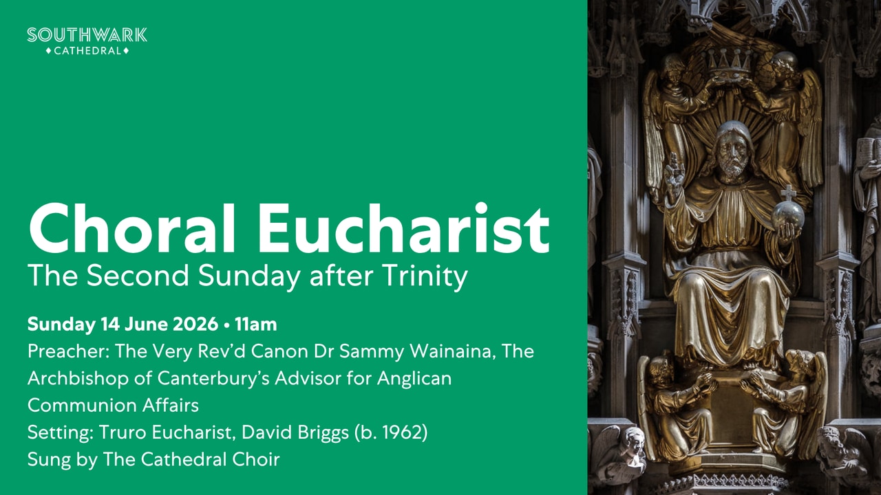 14 June 2026 | Choral Eucharist from Southwark Cathedral